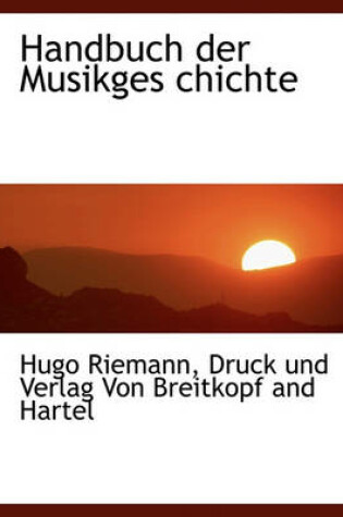 Cover of Handbuch Der Musikges Chichte