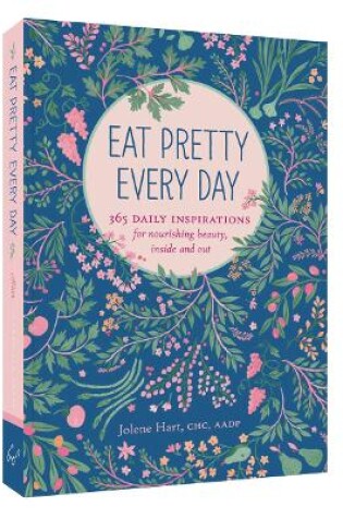 Cover of Eat Pretty Everyday: 365 Daily Inspirations for Nourishing Beauty, Inside and Out