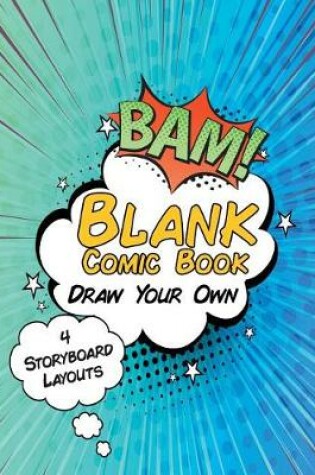 Cover of Blank Comic Book Draw Your Own 4 Storyboard Layouts