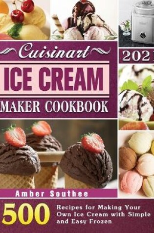 Cover of Cuisinart Ice Cream Maker Cookbook 2021