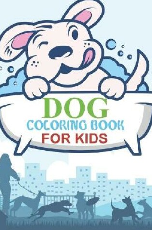 Cover of Dog Coloring Book For Kids