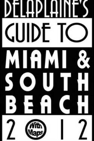 Cover of Delaplaine's 2012 Guide to Miami & South Beach