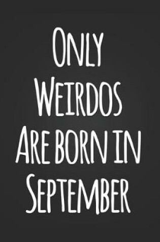 Cover of Only Weirdos Are Born In September