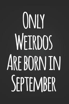 Book cover for Only Weirdos Are Born In September