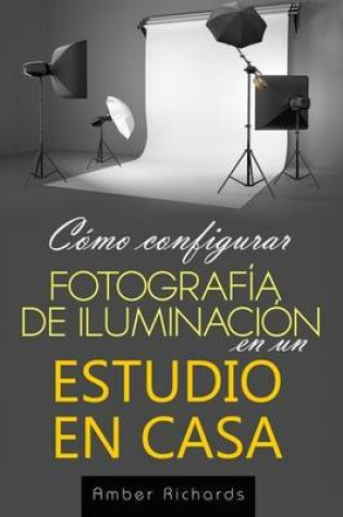 Cover of Cómo configurar Fotografía de Iluminación en un Estudio en Casa