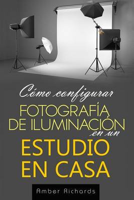 Book cover for Cómo configurar Fotografía de Iluminación en un Estudio en Casa