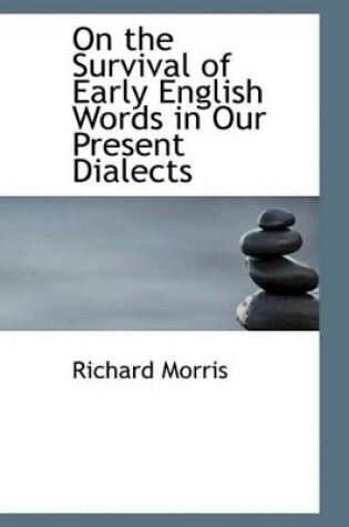 Cover of On the Survival of Early English Words in Our Present Dialects