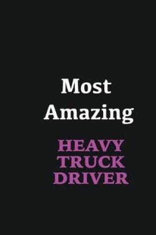 Cover of Most Amazing Heavy truck driver