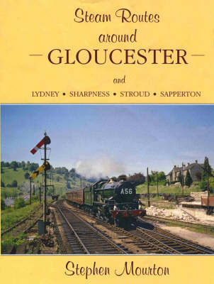 Book cover for Steam Routes Around Gloucester