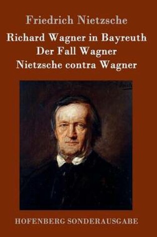 Cover of Richard Wagner in Bayreuth / Der Fall Wagner / Nietzsche contra Wagner