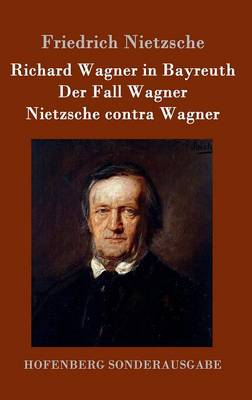 Book cover for Richard Wagner in Bayreuth / Der Fall Wagner / Nietzsche contra Wagner