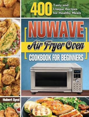 Book cover for NuWave Air Fryer Oven Cookbook for Beginners