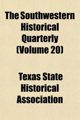 Book cover for The Southwestern Historical Quarterly (Volume 20)