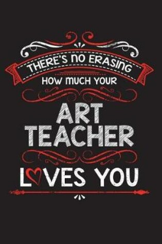Cover of There's No Erasing How Much Your Art Teacher Loves You