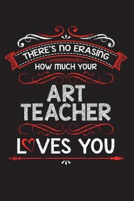 Book cover for There's No Erasing How Much Your Art Teacher Loves You