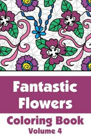 Cover of Fantastic Flowers Coloring Book