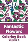 Book cover for Fantastic Flowers Coloring Book