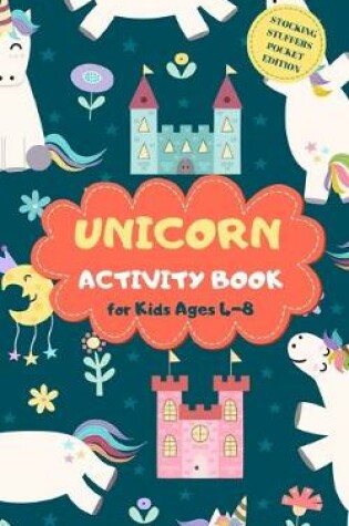 Cover of Unicorn Activity Book for Kids Ages 4-8 Stocking Stuffers Pocket Edition