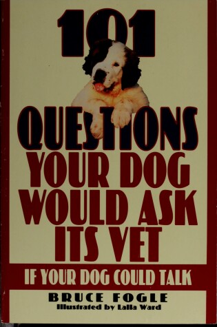 Cover of 101 Questions Your Dog Would Ask Its Vet