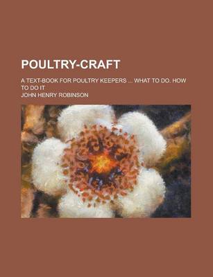 Book cover for Poultry-Craft; A Text-Book for Poultry Keepers What to Do. How to Do It