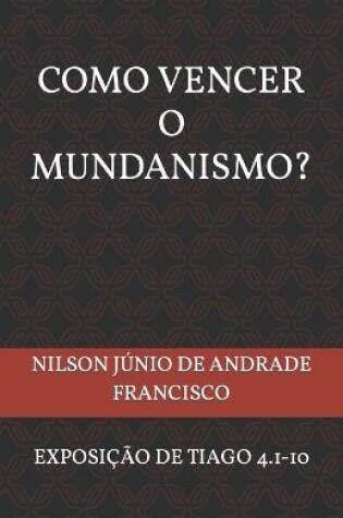 Cover of Como Vencer O Mundanismo?