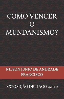 Book cover for Como Vencer O Mundanismo?