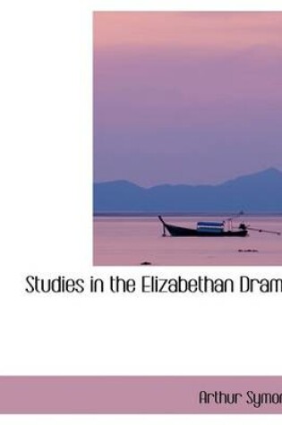 Cover of Studies in the Elizabethan Drama