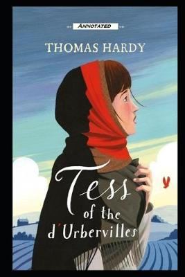 Book cover for Tess of the d'Urbervilles By Thomas Hardy (A Romantic Tale Of A Beautiful Young Woman) "Annotated Classic Volume"