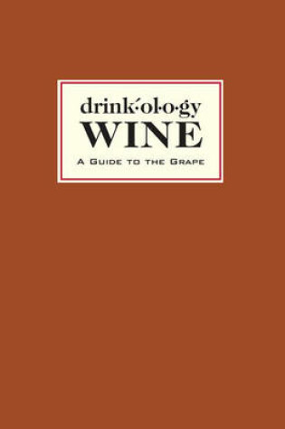 Cover of Drinkology Wine: A Guide to the Grape