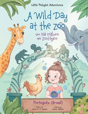 Book cover for A Wild Day at the Zoo / Um Dia Maluco No Zoológico - Portuguese (Brazil) Edition