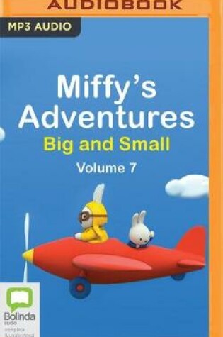 Cover of Miffy's Adventures Big and Small: Volume Seven