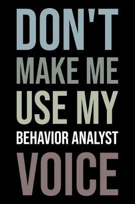 Book cover for Don't Make Me Use My Behavior Analyst Voice