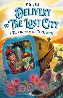 Book cover for Delivery to the Lost City: A Train to Impossible Places Novel