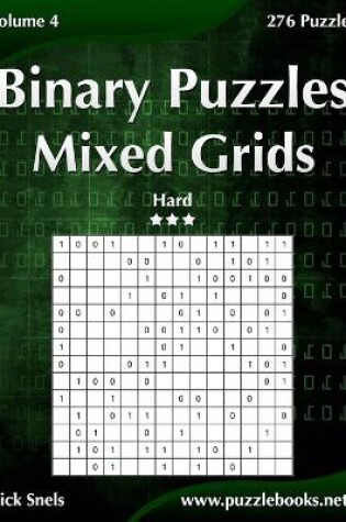 Cover of Binary Puzzles Mixed Grids - Hard - Volume 4 - 276 Puzzles