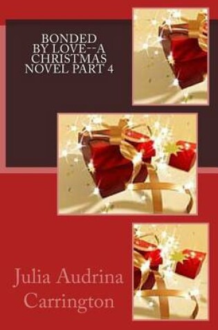 Cover of Bonded by Love--A Christmas Novel Part 4