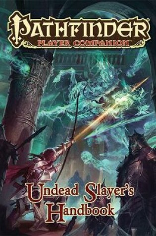 Cover of Pathfinder Player Companion: Undead Slayer’s Handbook