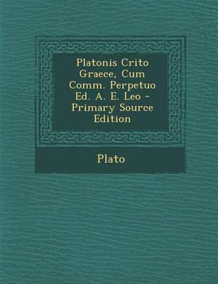 Book cover for Platonis Crito Graece, Cum Comm. Perpetuo Ed. A. E. Leo