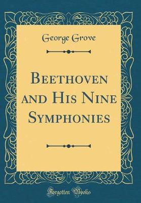 Book cover for Beethoven and His Nine Symphonies (Classic Reprint)