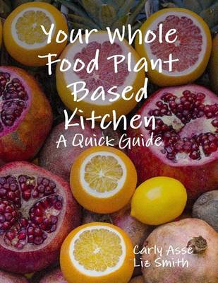 Book cover for Your Whole Food Plant Based Kitchen - A Quick Guide