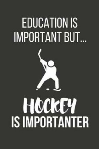 Cover of Education Is Important But... Hockey Is Importanter