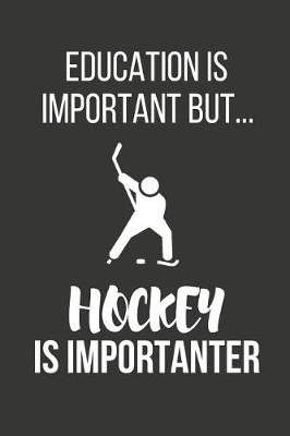 Book cover for Education Is Important But... Hockey Is Importanter