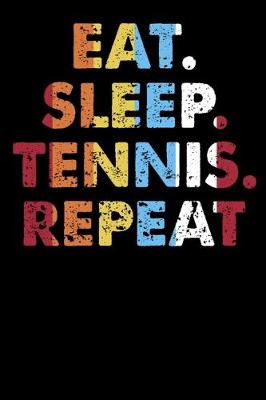 Book cover for Eat.Sleep.Tennis.Repeat.
