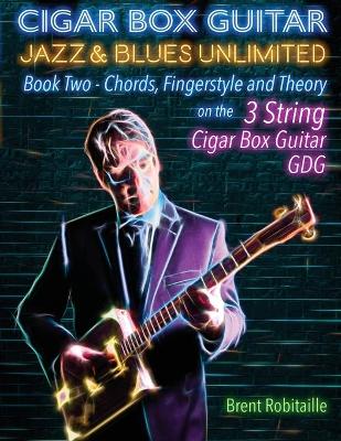 Cover of Cigar Box Guitar Jazz & Blues Unlimited Book Two 3 String