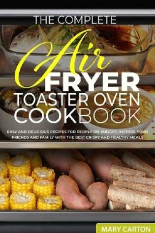 Cover of The Complete Air Fryer Toaster Oven Cookbook