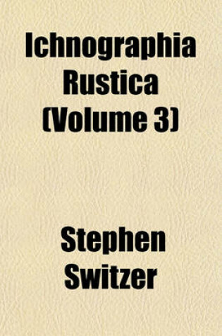 Cover of Ichnographia Rustica (Volume 3)