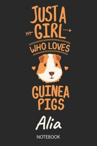 Cover of Just A Girl Who Loves Guinea Pigs - Alia - Notebook