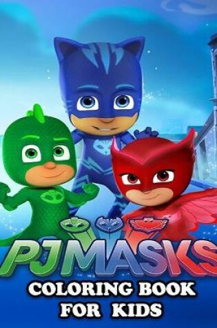 Cover of PJ MASKS Coloring Book for Kids