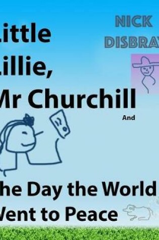 Cover of Little Lillie, Mr Churchill and The Day the World Went to Peace