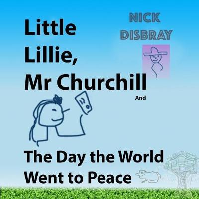 Book cover for Little Lillie, Mr Churchill and The Day the World Went to Peace