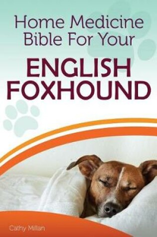 Cover of Home Medicine Bible for Your English Foxhound